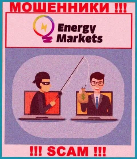 Не доверяйте internet обманщикам Energy Markets, поскольку никакие налоговые сборы забрать обратно денежные активы помочь не смогут