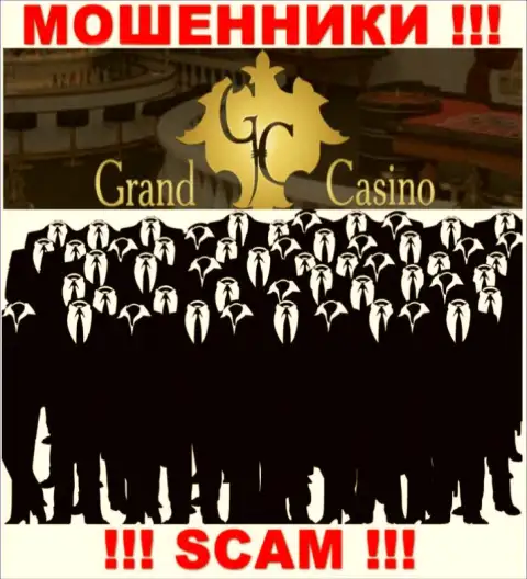 Организация Grand Casino скрывает своих руководителей - МОШЕННИКИ !!!