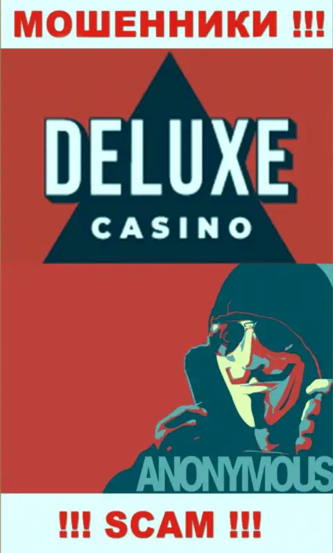 Инфы о руководстве конторы Deluxe-Casino Com нет - так что довольно-таки опасно сотрудничать с этими интернет кидалами