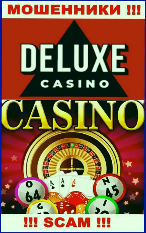 Делюкс Казино - это ушлые мошенники, тип деятельности которых - Casino