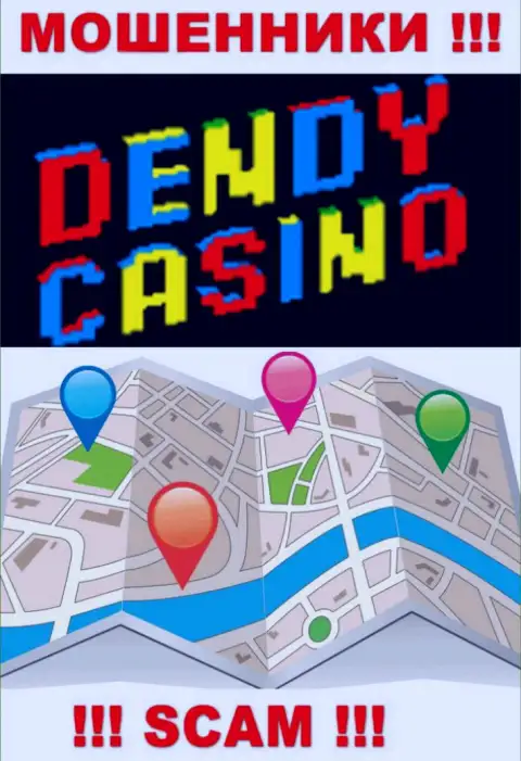 Мошенники Dendy Casino не стали засвечивать на сайте где именно они пустили корни