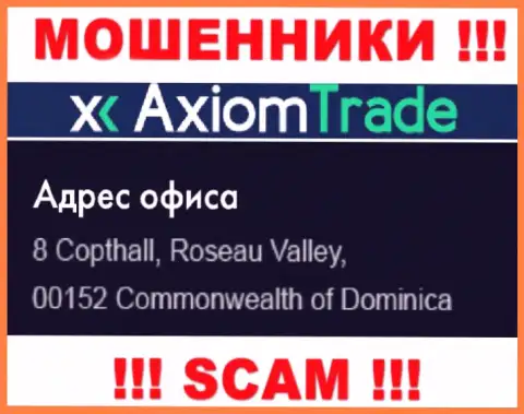 Контора Axiom Trade находится в офшорной зоне по адресу: 8 Copthall, Roseau Valley, 00152 Commonwealth of Dominika - стопроцентно шулера !!!