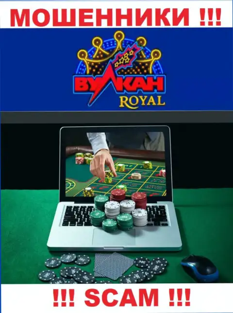 Casino - конкретно в таком направлении предоставляют услуги мошенники Vulkan Royal