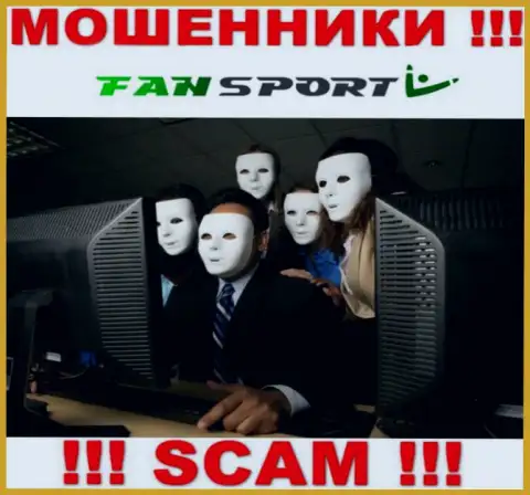 На интернет-сервисе компании Fan Sport нет ни единого слова об их руководителях это ВОРЫ !