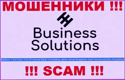 Business Solutions - это противозаконно действующая контора, расположенная в оффшоре P. O. Box 1574 First Floor, First St.Vincent Bank Ltd Building, James Street, Kingstown St Vincent & the Grenadines, осторожнее
