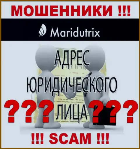 Maridutrix - это наглые аферисты, не показывают информацию об юрисдикции на своем сайте