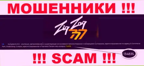 Номер регистрации интернет-разводил Zig Zag 777, с которыми совместно сотрудничать довольно-таки рискованно: 134835