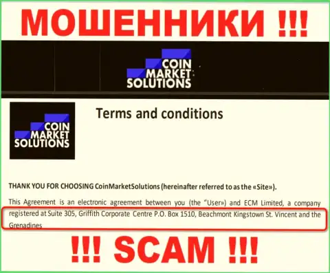 Свои неправомерные деяния Coin Market Solutions прокручивают с оффшорной зоны, базируясь по адресу: Suite 305, Griffith Corporate Centre, P.O. Box 1510, Beachmont, Kingstown, St. Vincent and the Grenadines